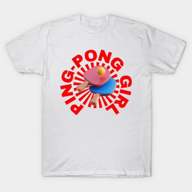 Ping-Pong Girl - Sports Team Pingpong Player T-Shirt by Millusti